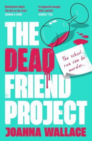 The Dead Friend Project by Wallace, Joanna