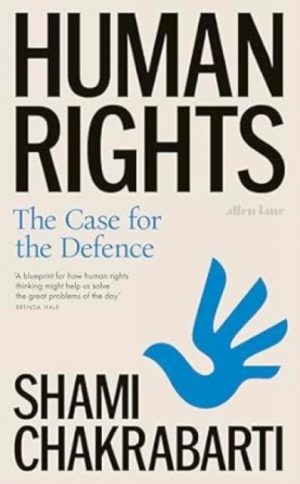 Human Rights : The Case for the Defence by Chakrabarti, Shami