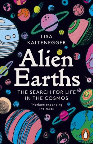 Alien Earths : The Search for Life in the Cosmos by Kaltenegger, Lisa