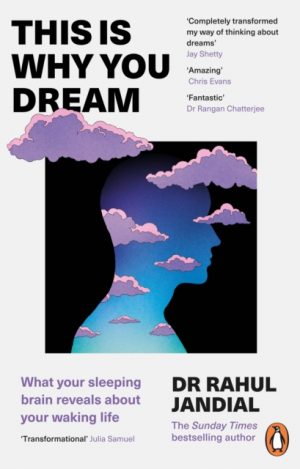 This Is Why You Dream : What your sleeping brain reveals about your waking life by Jandial, Rahul