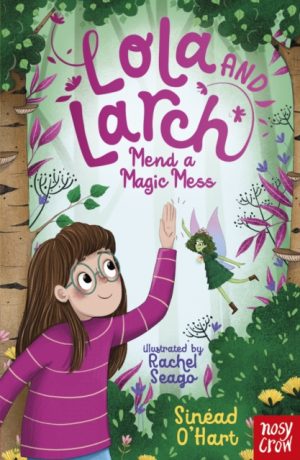 Lola and Larch Mend a Magic Mess by O'Hart, Sinead