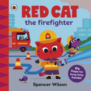 Red Cat the Firefighter : With chunky lift-the-flaps by Wilson, Spencer