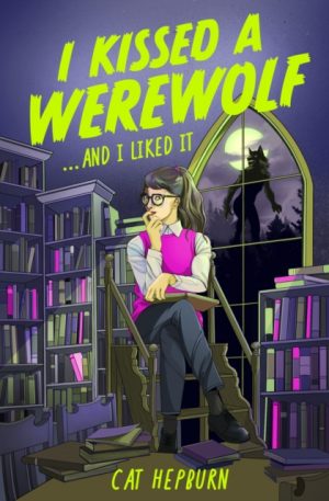 I Kissed a Werewolf and I Liked It : a charmingly quirky werewolf romance set in Edinburgh - perfect for fans of Ali Hazelwood by Hepburn, Cat