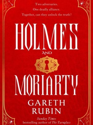 Holmes and Moriarty : The new official Sherlock Holmes novel by Rubin, Gareth