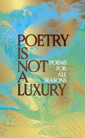 Poetry Is Not a Luxury by Anonymous