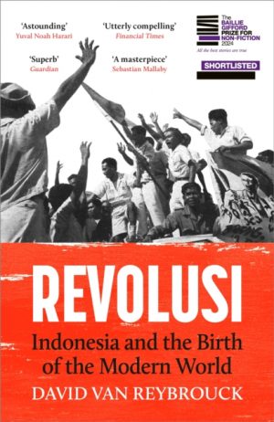 Revolusi : Indonesia and the Birth of the Modern World by Reybrouck, David Van