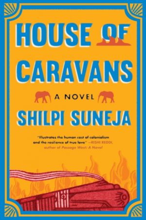 House of Caravans : A Novel by Suneja, Shilpi