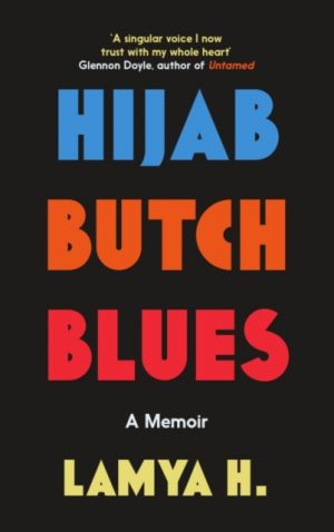 Hijab Butch Blues by H., Lamya