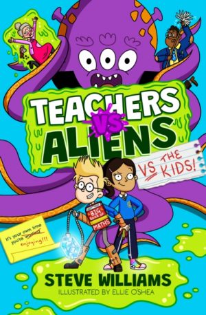 Teachers vs Aliens vs the Kids! by Williams, Steve