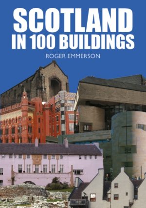 Scotland in 100 Buildings by Emmerson, Roger