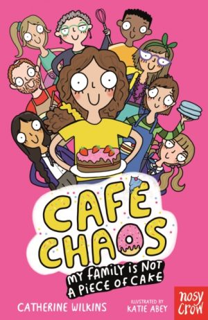 Cafe Chaos: My Family Is Not a Piece of Cake by Wilkins, Catherine