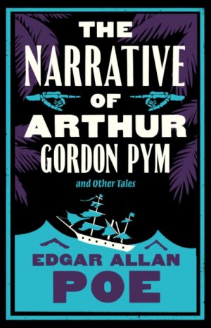 The Narrative of Arthur Gordon Pym and Other Tales : Annotated Edition by Poe, Edgar Allan