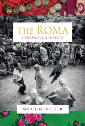 The Roma : A Travelling History by Potter, Madeline