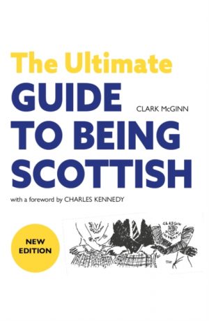 The Ultimate Guide to Being Scottish by McGinn, Clark