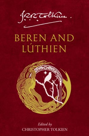 Beren and Luthien by Tolkien, J. R. R.