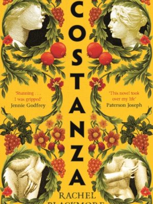 Costanza : 'Striking fictional retelling of this true history' – Sunday Times by Blackmore, Rachel