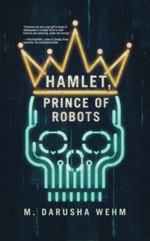 Prince of Robots Hamlet by Wehm, M Darusha