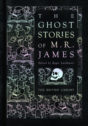 The Ghost Stories of M. R. James by Luckhurst, Roger