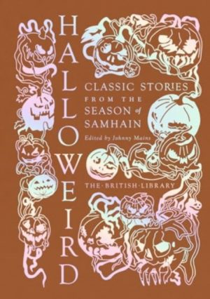 Halloweird : Classic Stories from the Season of Samhain by Mains, Johnny