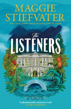 The Listeners : the romantic, historical, magical, genre-defying story of love and courage in a time of war by Stiefvater, Maggie