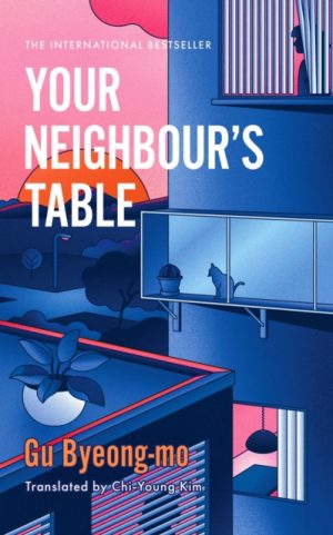 Your Neighbour's Table : An incisive and timely Korean bestseller about marriage, community and motherhood by Byeong-mo, Gu