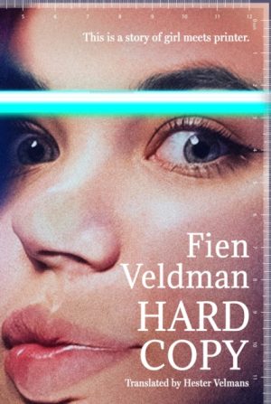 Hard Copy : A story of girl meets printer by Veldman, Fien