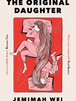 The Original Daughter : 'A book not to miss' New York Times by Wei, Jemimah