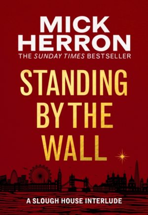Standing by the Wall : A Slough House Interlude by Herron, Mick