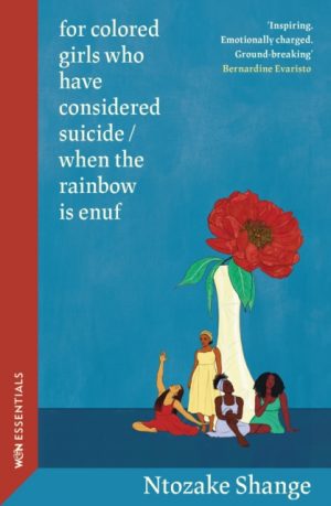 for colored girls who have considered suicide / when the rainbow is enuf : With an introduction by Bernardine Evaristo by Shange, Ntozake
