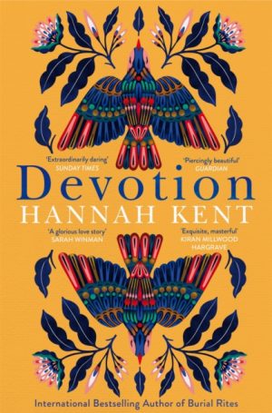 Devotion : From the Bestselling Author of Burial Rites by Kent, Hannah