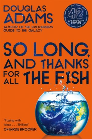 So Long, and Thanks for All the Fish by Adams, Douglas