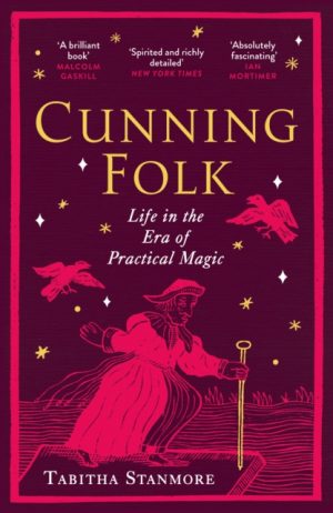 Cunning Folk : Life in the Era of Practical Magic by Stanmore, Tabitha