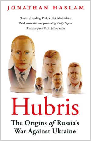 Hubris : The Origins of Russia's War Against Ukraine by Haslam, Jonathan