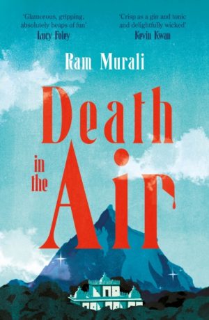 Death in the Air : The gripping murder mystery for fans of The White Lotus by Murali, Ram