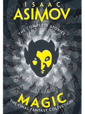 Magic : The Final Fantasy Collection by Asimov, Isaac