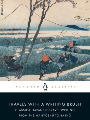 Travels with a Writing Brush : Classical Japanese Travel Writing from the Manyoshu to Basho by McKinney, Meredith