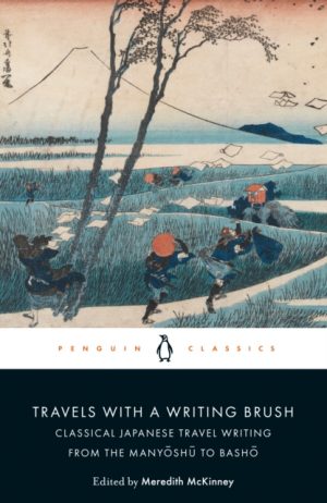 Travels with a Writing Brush : Classical Japanese Travel Writing from the Manyoshu to Basho by McKinney, Meredith