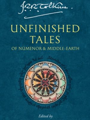 Unfinished Tales : Of Numenor and Middle-Earth by Tolkien, J. R. R.