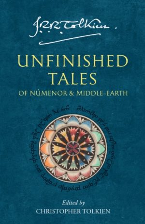 Unfinished Tales : Of Numenor and Middle-Earth by Tolkien, J. R. R.