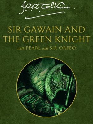 Sir Gawain and the Green Knight : With Pearl and Sir Orfeo by Tolkien, J. R. R.