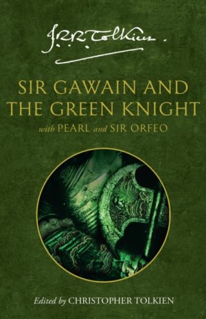 Sir Gawain and the Green Knight : With Pearl and Sir Orfeo by Tolkien, J. R. R.