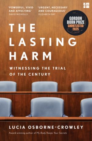 The Lasting Harm : Witnessing the Trial of Ghislaine Maxwell by Osborne-Crowley, Lucia