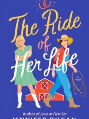The Ride of Her Life : A Novel by Dugan, Jennifer