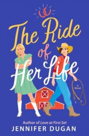 The Ride of Her Life : A Novel by Dugan, Jennifer