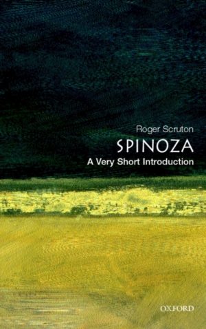 Spinoza : A Very Short Introduction by Scruton, Roger (, former Lecturer in Philosophy, Birckbeck College, University of London)