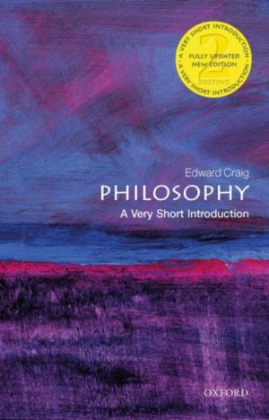 Philosophy : A Very Short Introduction by Craig, Edward (Emeritus Professor of Philosophy at Cambridge University, and Fellow of Churchill College, Cambridge)