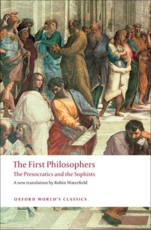 The First Philosophers : The Presocratics and Sophists by Waterfield, Robin