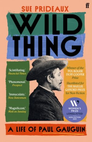 Wild Thing : A Life of Paul Gauguin by Prideaux, Sue