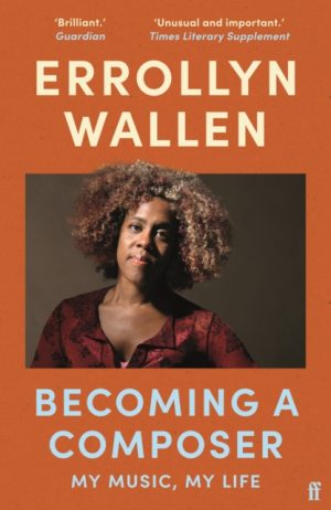 Becoming a Composer : My Music, My Life by Wallen, Errollyn