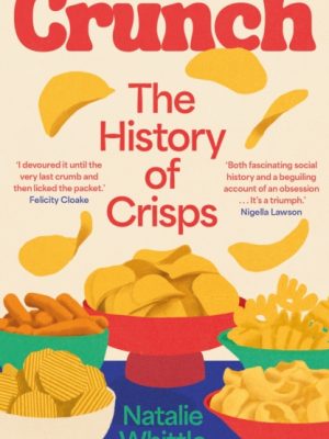 Crunch : The History of Crisps by Whittle, Natalie